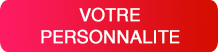 Votre personnalité